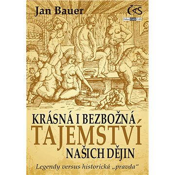 

Krásná i bezbožná tajemství našich dějin