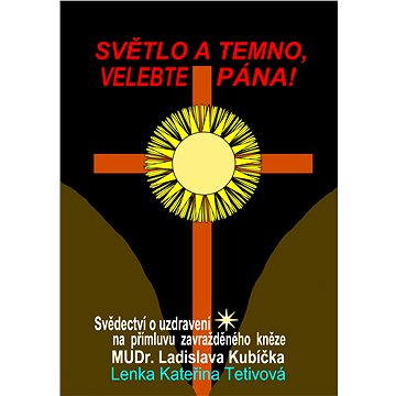 

Světlo a temno, velebte pána!
