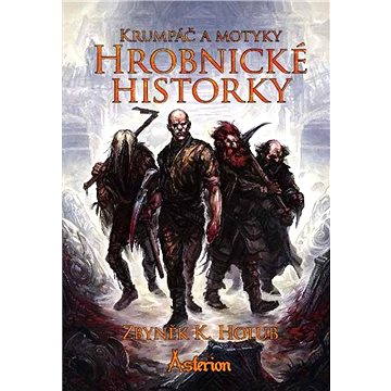 

Krumpáč a motyky: Hrobnické historky