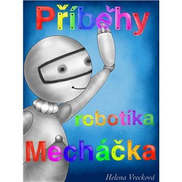 

Příběhy robotíka Mecháčka