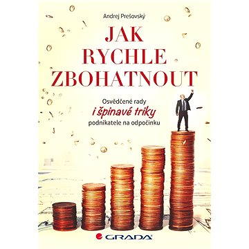

Jak rychle zbohatnout