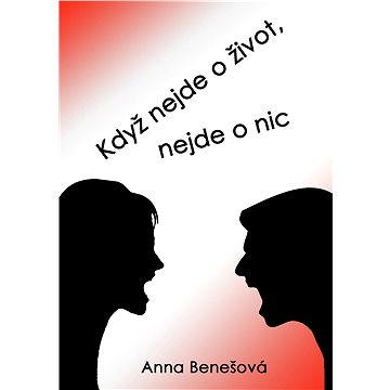 

Když nejde o život, nejde o nic