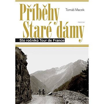 

Příběhy Staré dámy: Sto ročníků Tour de France