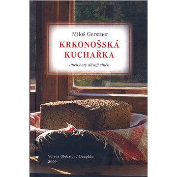 

Krkonošká kuchařka aneb hory dávají chléb
