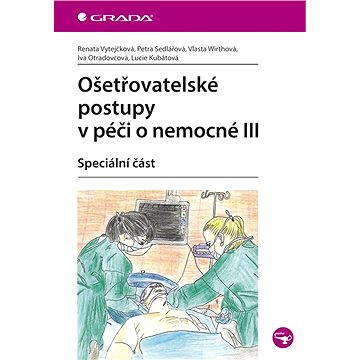 

Ošetřovatelské postupy v péči o nemocné III