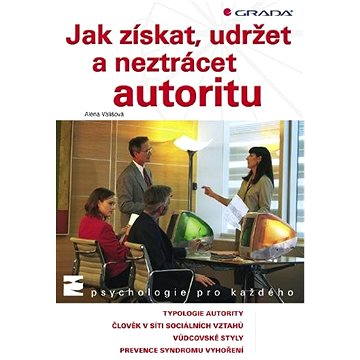 

Jak získat, udržet a neztrácet autoritu