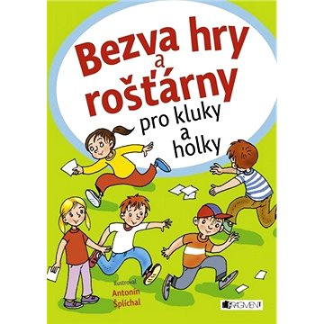 

Bezva hry a rošťárny pro kluky a holky