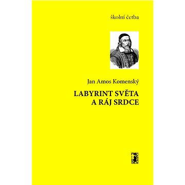

Labyrint světa a ráj srdce