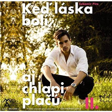 

Keď láska bolí, aj chlapi plačú II.