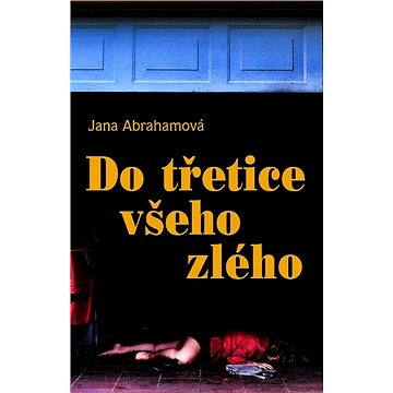 

Do třetice všeho zlého
