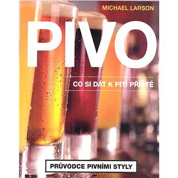 

Pivo: Co si dát k pití příště