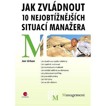 

Jak zvládnout 10 nejobtížnějších situací manažera