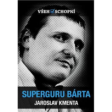 

Všehoschopní - Superguru Bárta