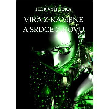 

Víra z kamene a srdce z kovu