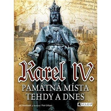 

Karel IV. - Památná místa tehdy a dnes