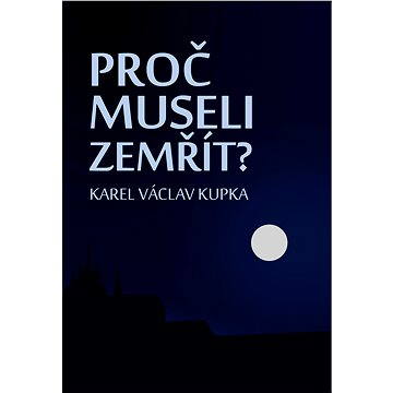 

Proč museli zemřít