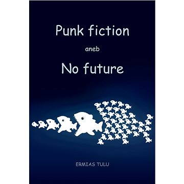 

Punk fiction aneb No future