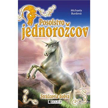 

Posolstvo jednorožcov 1 – Strážcovia dobra