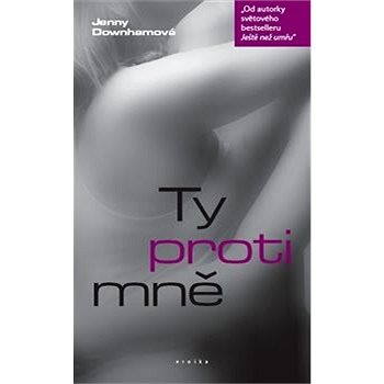 

Ty proti mně