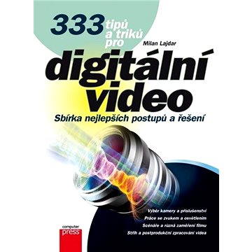 

333 tipů a triků pro digitální video