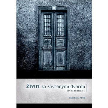 

Život za zavřenými dveřmi/ 19 let marnosti