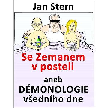 

Se Zemanem v posteli aneb démonologie všedního dne