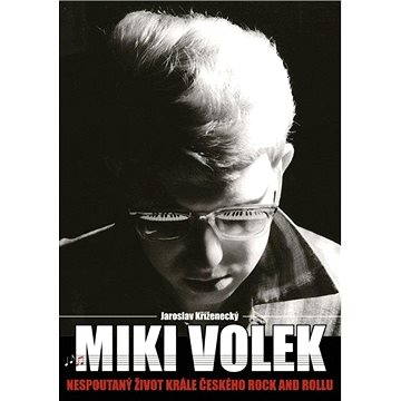 

Miki Volek: nespoutaný život krále českého rock and rollu