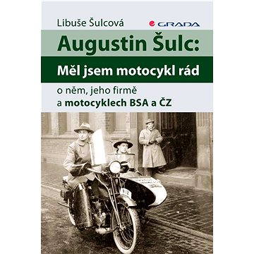 

Augustin Šulc: Měl jsem motocykl rád