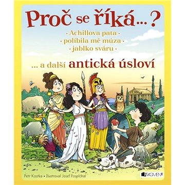 

Proč se říká… Achillova pata… a další antická úsloví