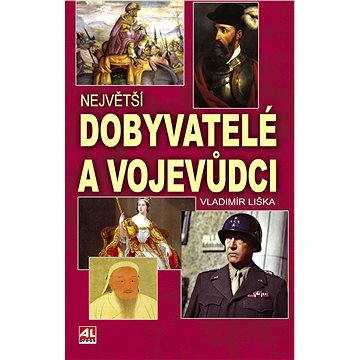 

Největší dobyvatelé a vojevůdci