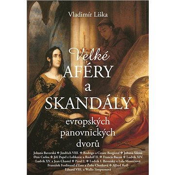 

Velké aféry a skandály evropských panovnických dvorů
