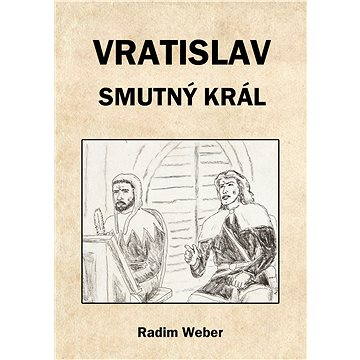

Vratislav - smutný král
