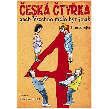 

Česká čtyřka aneb Všechno mělo být jinak