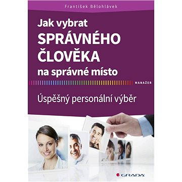 

Jak vybrat správného člověka na správné místo