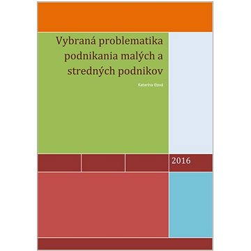 

Vybraná problematika podnikania malých a stredných podnikov