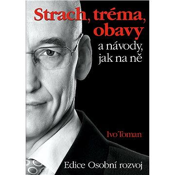 

Strach, tréma a obavy