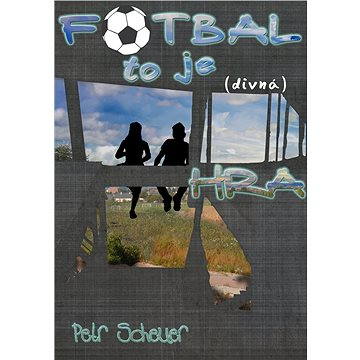

FOTBAL, TO JE (divná) HRA
