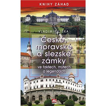 

České, moravské a slezské zámky ve faktech, mýtech a legendách