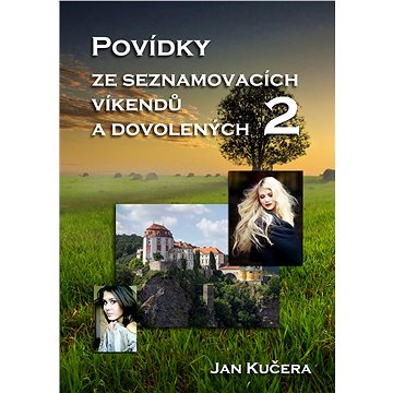 

Povídky ze seznamovacích víkendů a dovolených 2