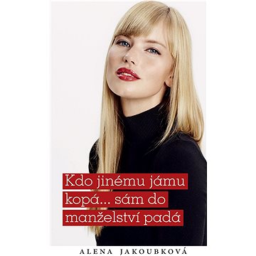 

Kdo jinému jámu kopá...sám do manželství padá