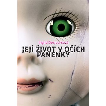 

Její život v očích panenky
