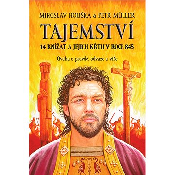 

Tajemství 14 knížat a jejich křtu v roce 845