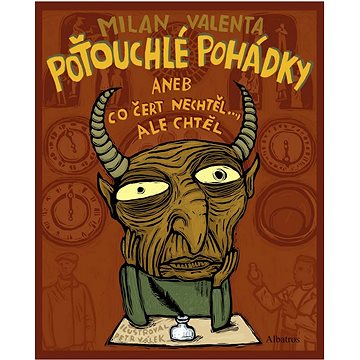 

Poťouchlé pohádky aneb Co čert nechtěl... ale chtěl