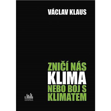 

Zničí nás klima, nebo boj s klimatem