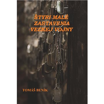 

Štyri malé zastavenia veľkej vojny