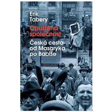 

Opuštěná společnost: Česká cesta od Masaryka po Babiše