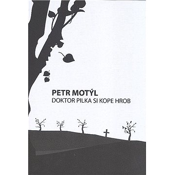 

Doktor Pilka si kope hrob