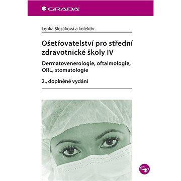 

Ošetřovatelství pro střední zdravotnické školy IV