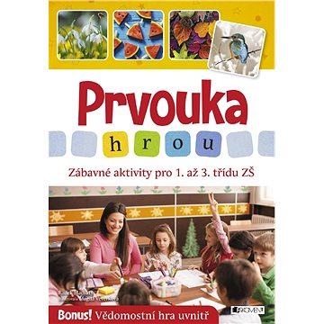 

Prvouka hrou - Zábavné aktivity pro 1. až 3. třídu ZŠ