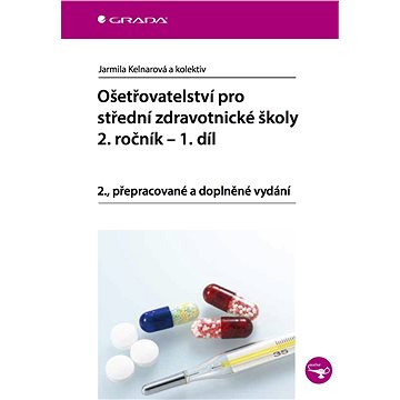

Ošetřovatelství pro střední zdravotnické školy - 2. ročník – 1. díl